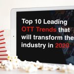 Top Best 10 Leading OTT Trends In 2020