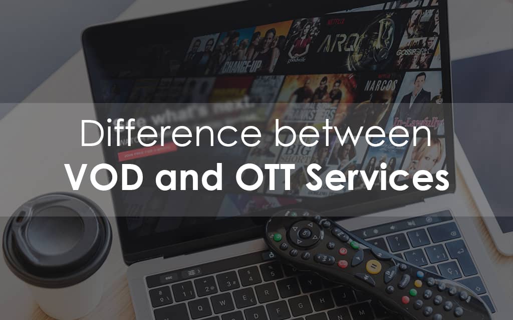 Difference between VOD and OTT Services