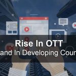 Rise in OTT & online video streaming platform
