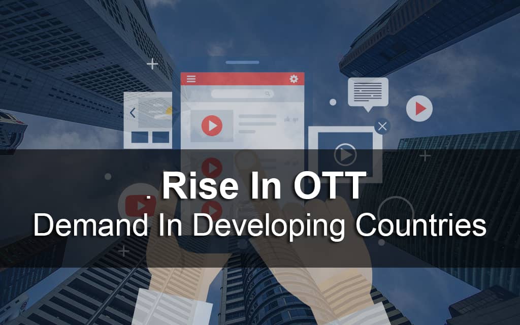 Rise In OTT Demand In Developing Countries