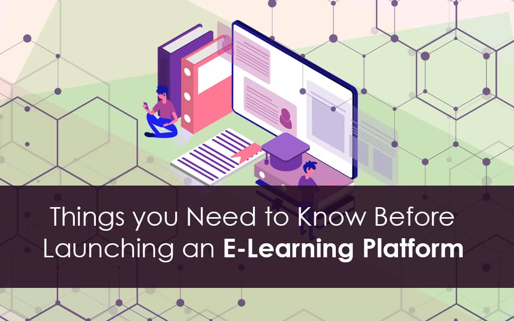 Things you Need to Know Before Launching an eLearning Platform