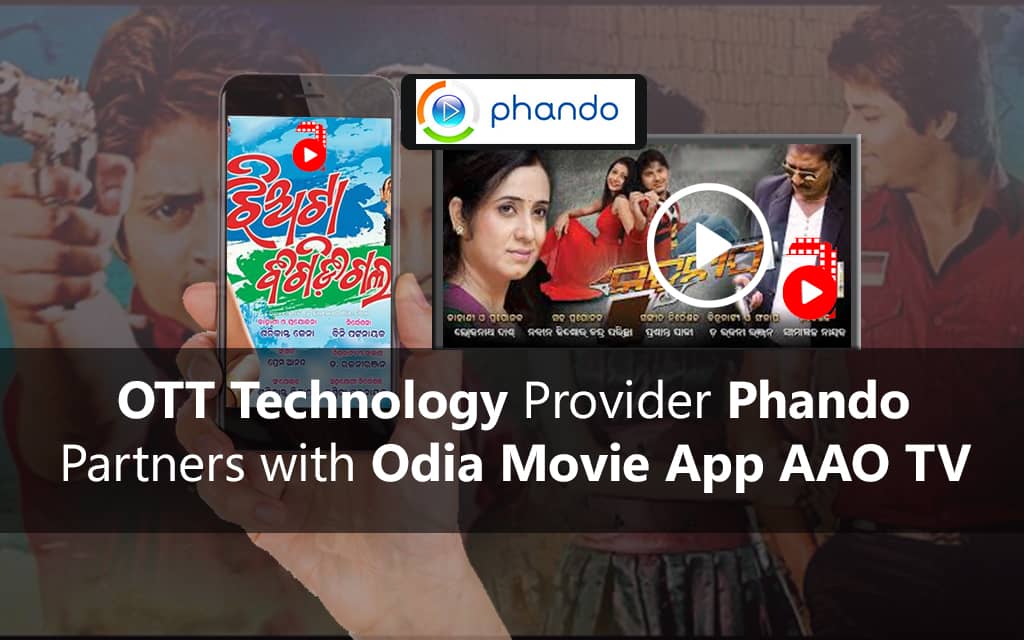 OTT Technology Provider Phando Partners with Odia Movie App AAO TV
