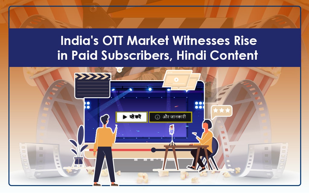 India’s OTT Market Witnesses Rise in Paid Subscribers, Hindi Content