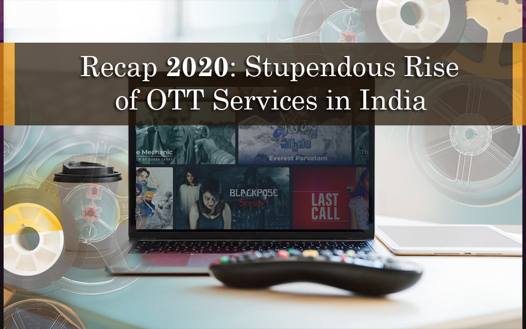 Recap 2020: Stupendous rise of OTT services in India