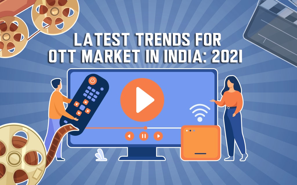 Latest Trends for OTT Market in India: 2021