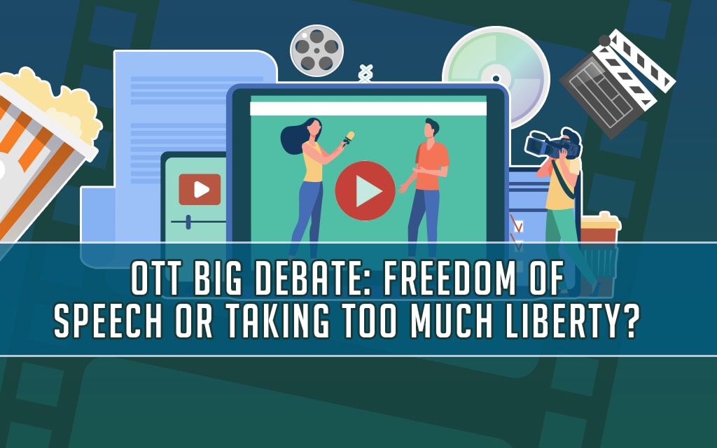 OTT Big Debate: Freedom of Speech or Taking Too Much Liberty?