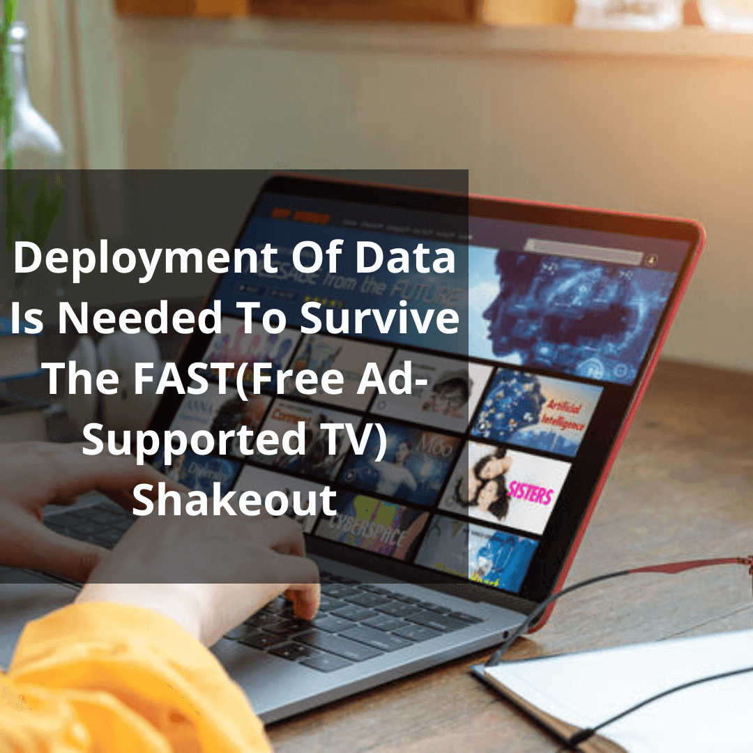 Deployment Of Data Is Needed To Survive The FAST(Free Ad-Supported TV) Shakeout