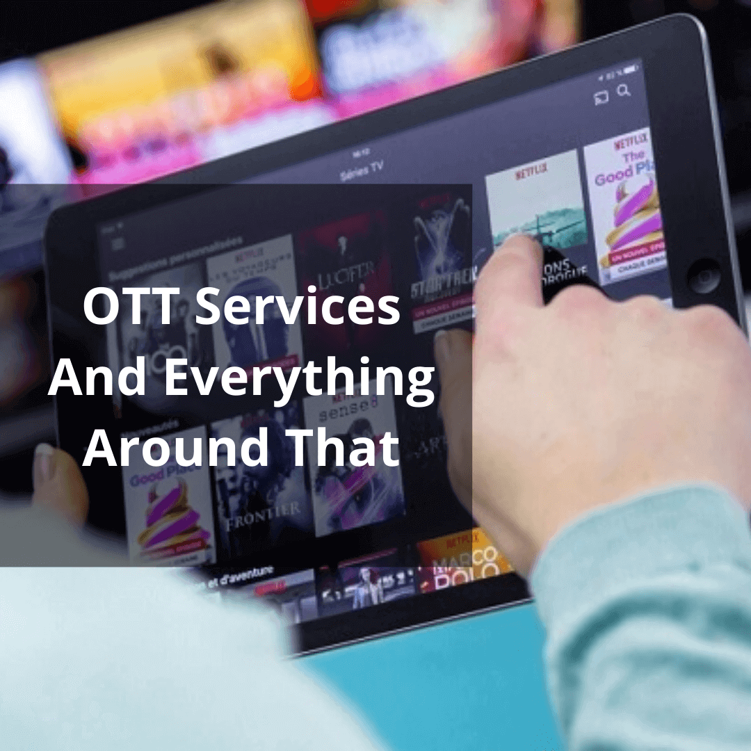 OTT Services And Everything Around That