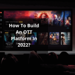 How-To-Build-An-OTT-Platform-In-2022