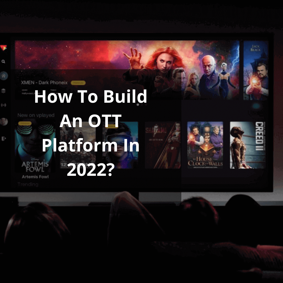 How To Build An OTT Platform In 2022?