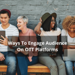 Engage Audience On OTT Platforms