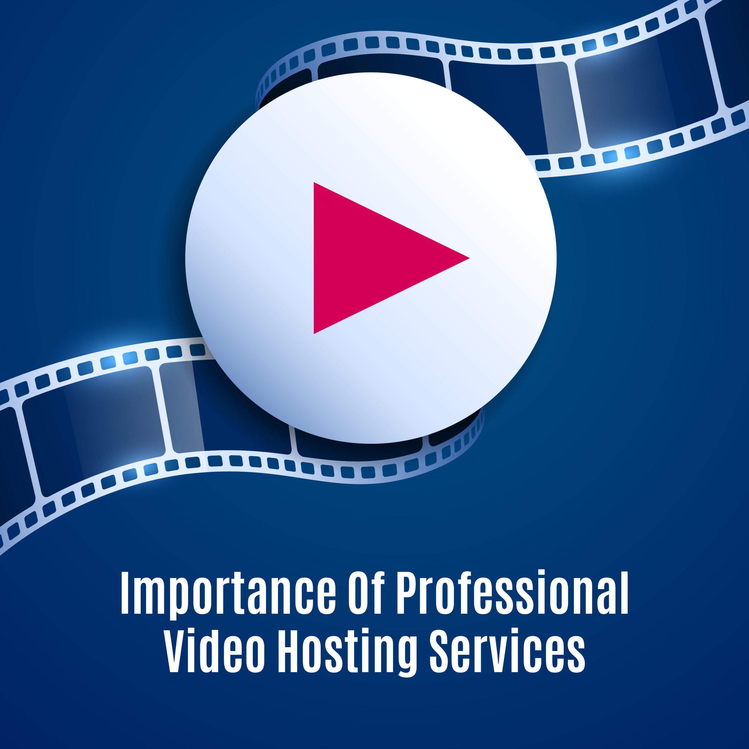 Importance Of Professional Video Hosting Services