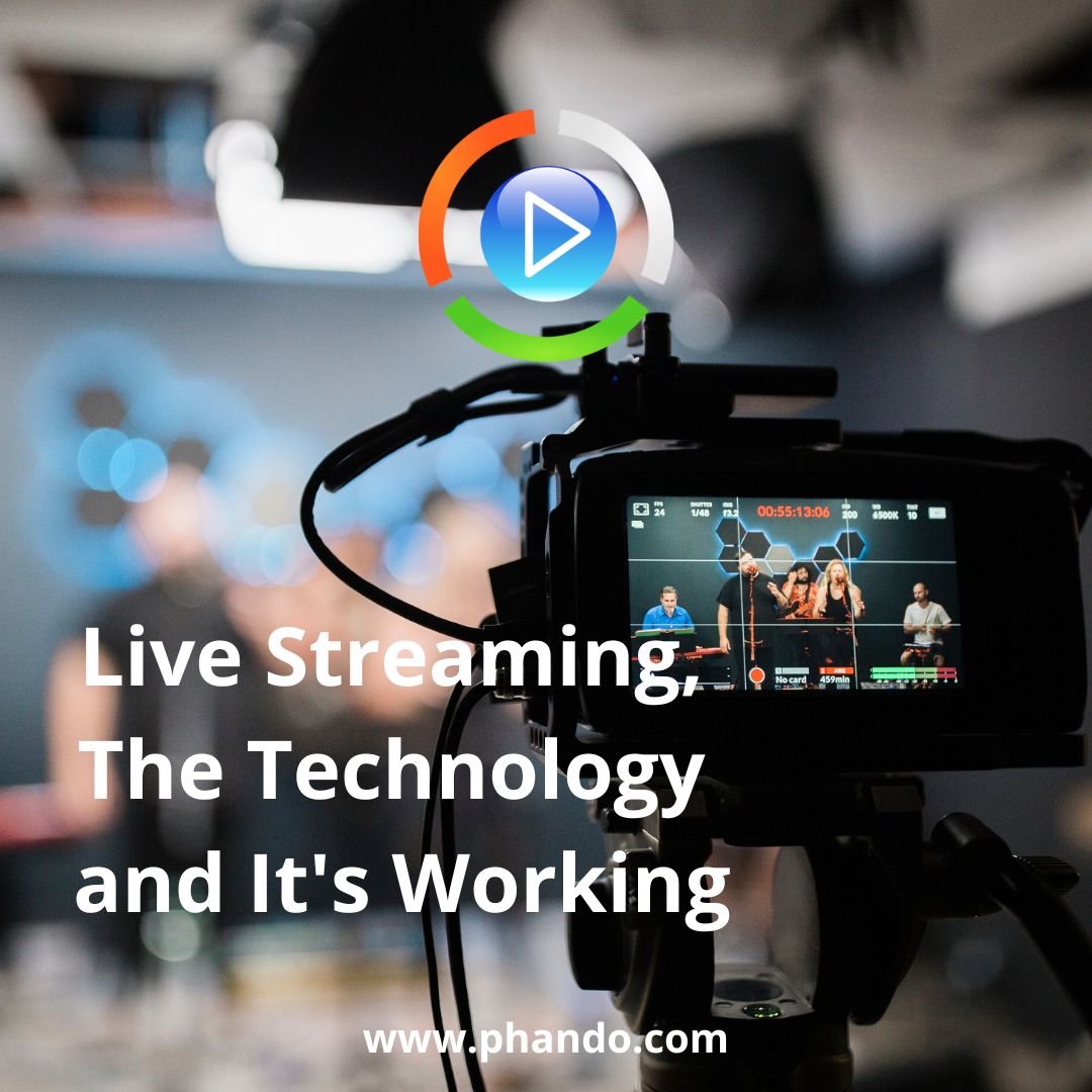 Live Streaming, The Technology and It’s Working
